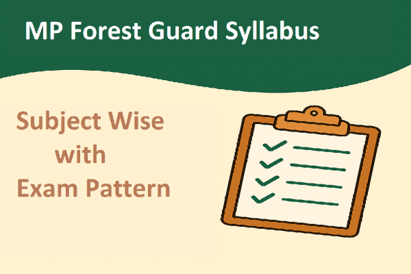MP Forest Guard Syllabus 2025 Subject Wise with Exam Pattern MP Forest Guard Syllabus 2025 Subject Wise